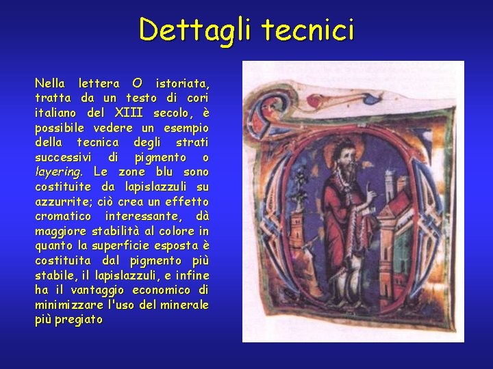 Dettagli tecnici Nella lettera O istoriata, tratta da un testo di cori italiano del