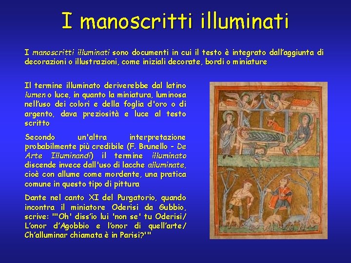 I manoscritti illuminati sono documenti in cui il testo è integrato dall’aggiunta di decorazioni