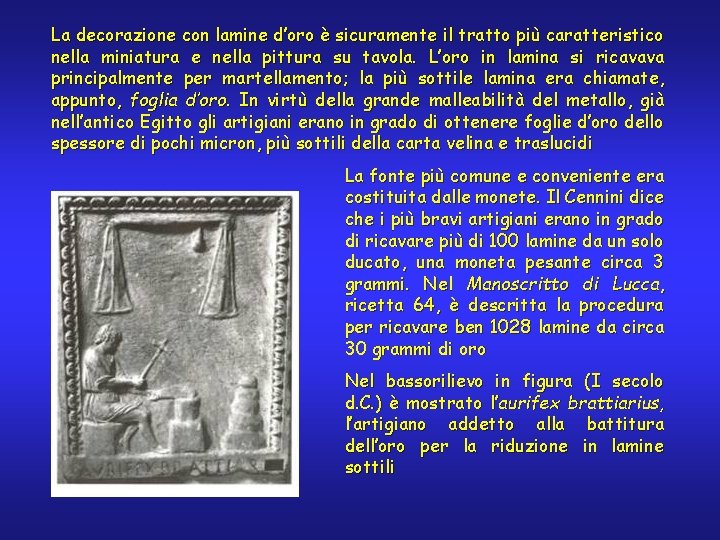 La decorazione con lamine d’oro è sicuramente il tratto più caratteristico nella miniatura e