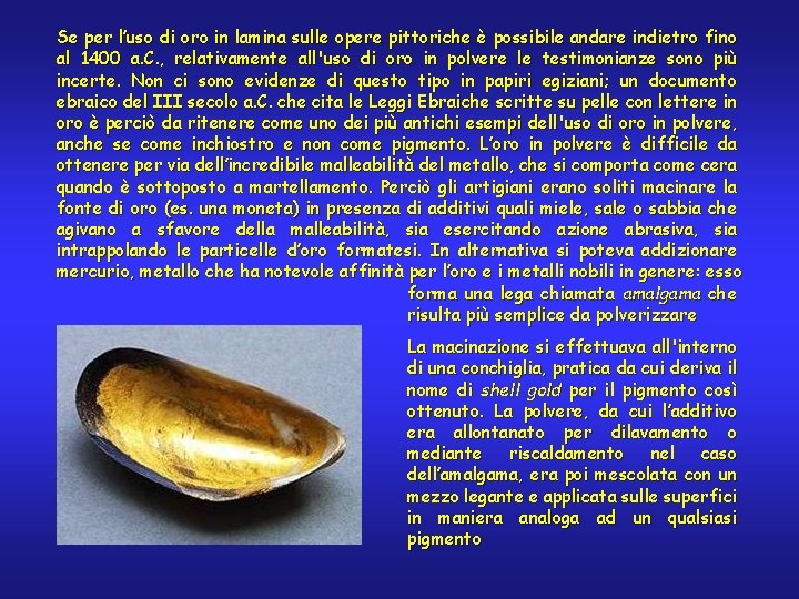 Se per l’uso di oro in lamina sulle opere pittoriche è possibile andare indietro