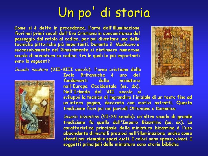 Un po' di storia Come si è detto in precedenza, l'arte dell'illuminazione fiorì nei