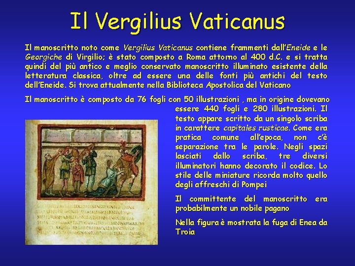 Il Vergilius Vaticanus Il manoscritto noto come Vergilius Vaticanus contiene frammenti dall’Eneide e le