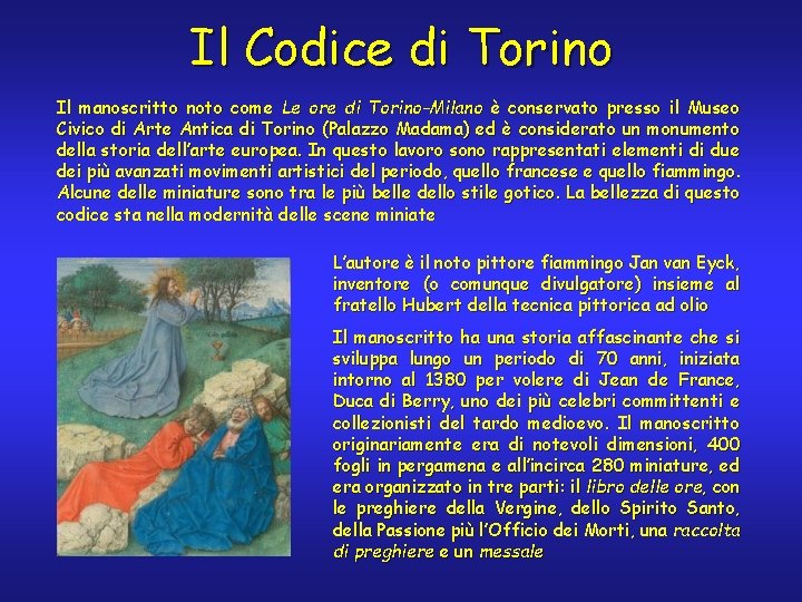 Il Codice di Torino Il manoscritto noto come Le ore di Torino-Milano è conservato