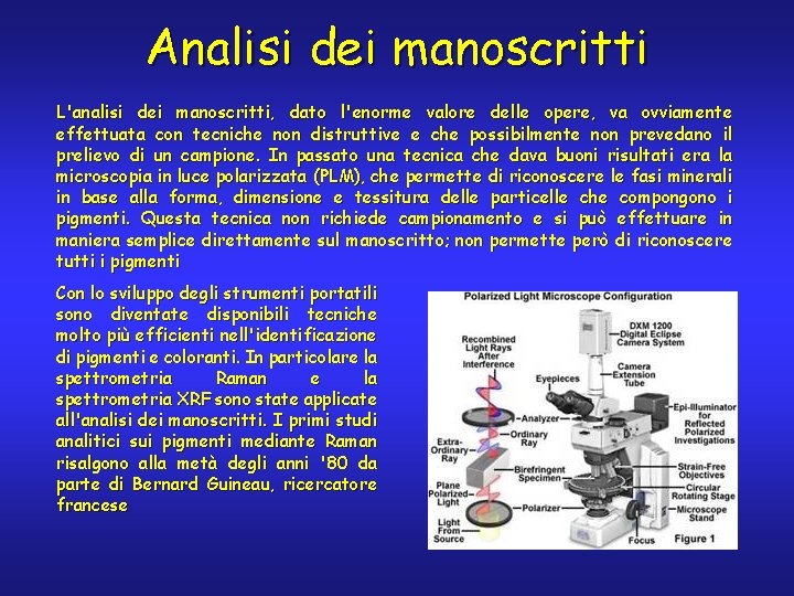 Analisi dei manoscritti L'analisi dei manoscritti, dato l'enorme valore delle opere, va ovviamente effettuata