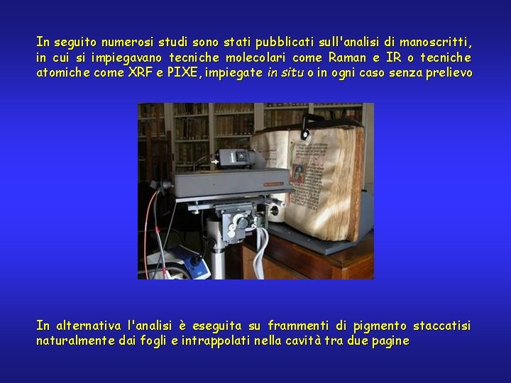 In seguito numerosi studi sono stati pubblicati sull'analisi di manoscritti, in cui si impiegavano