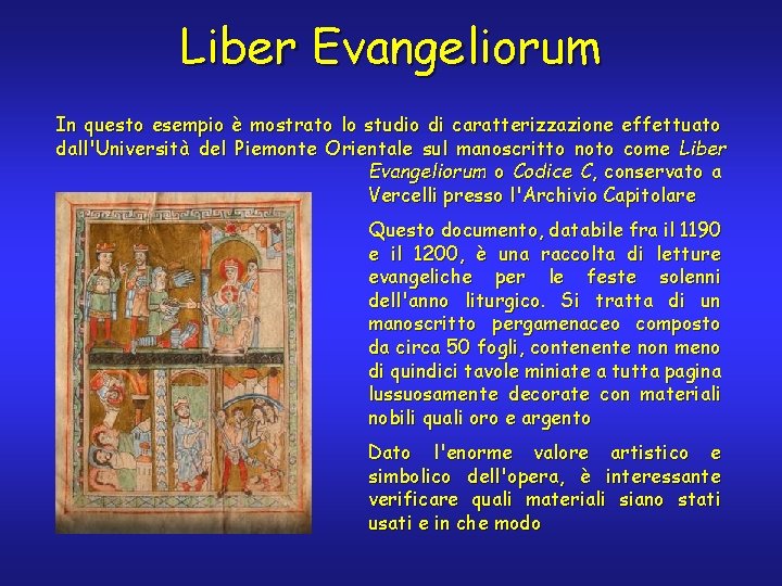 Liber Evangeliorum In questo esempio è mostrato lo studio di caratterizzazione effettuato dall'Università del