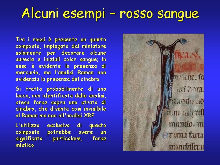 Alcuni esempi – rosso sangue Tra i rossi è presente un quarto composto, impiegato