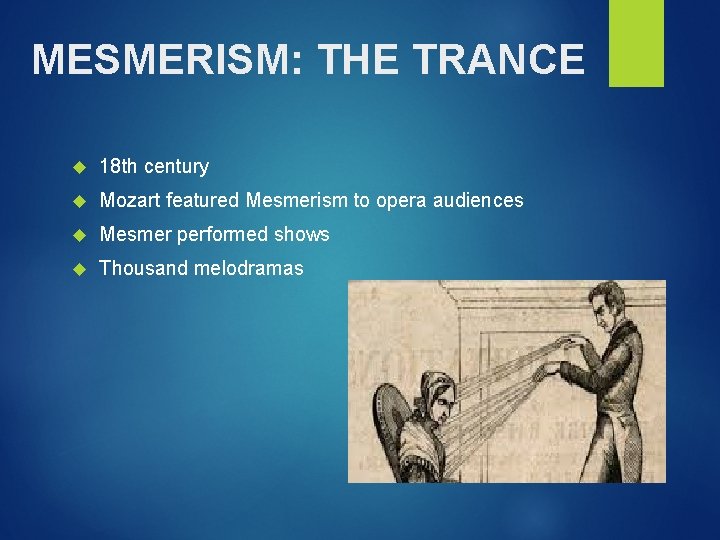 MESMERISM: THE TRANCE 18 th century Mozart featured Mesmerism to opera audiences Mesmer performed