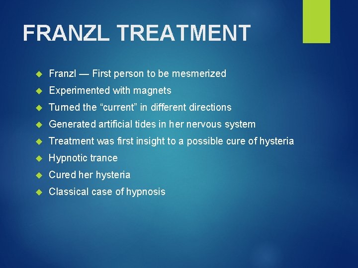 FRANZL TREATMENT Franzl — First person to be mesmerized Experimented with magnets Turned the