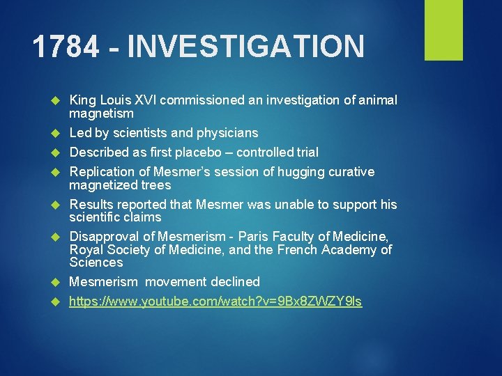 1784 - INVESTIGATION King Louis XVI commissioned an investigation of animal magnetism Led by