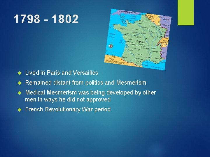 1798 - 1802 Lived in Paris and Versailles Remained distant from politics and Mesmerism