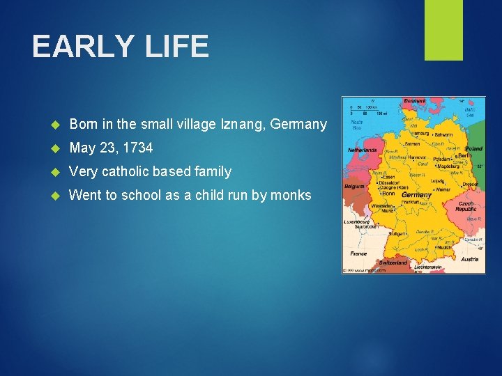 EARLY LIFE Born in the small village Iznang, Germany May 23, 1734 Very catholic