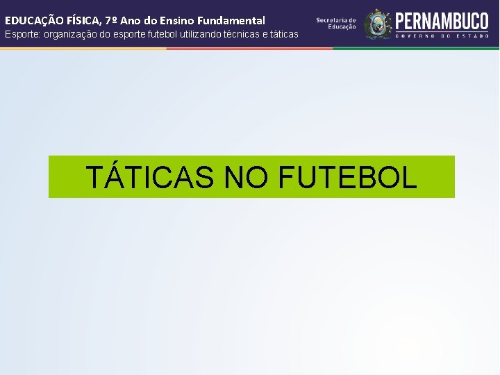 EDUCAÇÃO FÍSICA, 7º Ano do Ensino Fundamental Esporte: organização do esporte futebol utilizando técnicas EDUCAÇÃO FÍSICA, 7º Ano do Ensino Fundamental Esporte: organização do esporte futebol utilizando técnicas