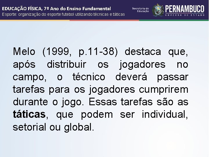 EDUCAÇÃO FÍSICA, 7º Ano do Ensino Fundamental Esporte: organização do esporte futebol utilizando técnicas EDUCAÇÃO FÍSICA, 7º Ano do Ensino Fundamental Esporte: organização do esporte futebol utilizando técnicas