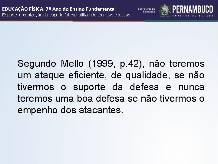 EDUCAÇÃO FÍSICA, 7º Ano do Ensino Fundamental Esporte: organização do esporte futebol utilizando técnicas EDUCAÇÃO FÍSICA, 7º Ano do Ensino Fundamental Esporte: organização do esporte futebol utilizando técnicas