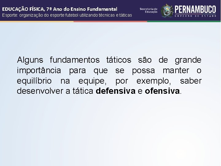 EDUCAÇÃO FÍSICA, 7º Ano do Ensino Fundamental Esporte: organização do esporte futebol utilizando técnicas EDUCAÇÃO FÍSICA, 7º Ano do Ensino Fundamental Esporte: organização do esporte futebol utilizando técnicas