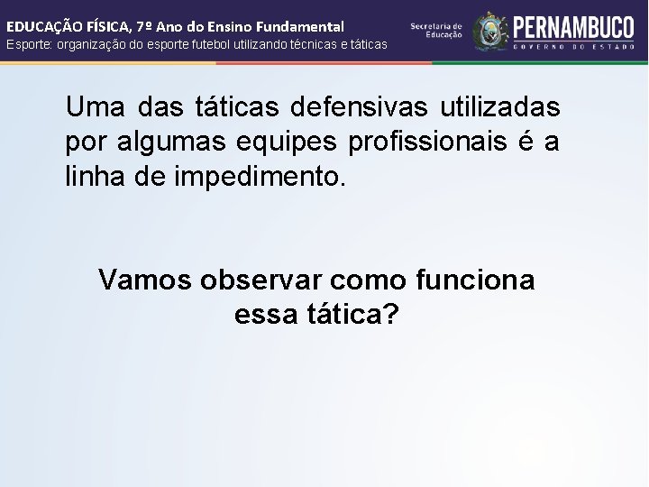 EDUCAÇÃO FÍSICA, 7º Ano do Ensino Fundamental Esporte: organização do esporte futebol utilizando técnicas EDUCAÇÃO FÍSICA, 7º Ano do Ensino Fundamental Esporte: organização do esporte futebol utilizando técnicas