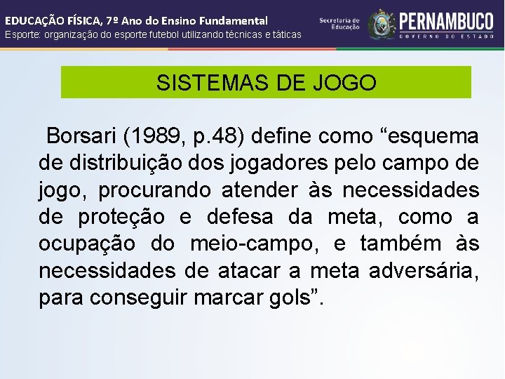EDUCAÇÃO FÍSICA, 7º Ano do Ensino Fundamental Esporte: organização do esporte futebol utilizando técnicas EDUCAÇÃO FÍSICA, 7º Ano do Ensino Fundamental Esporte: organização do esporte futebol utilizando técnicas