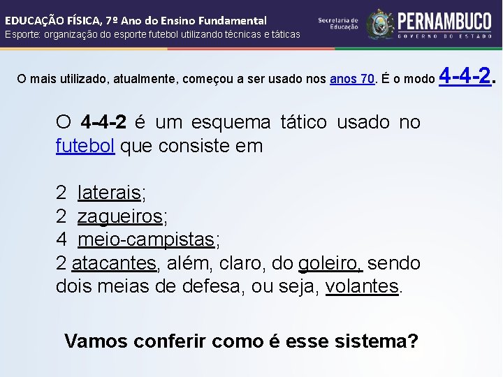 EDUCAÇÃO FÍSICA, 7º Ano do Ensino Fundamental Esporte: organização do esporte futebol utilizando técnicas EDUCAÇÃO FÍSICA, 7º Ano do Ensino Fundamental Esporte: organização do esporte futebol utilizando técnicas