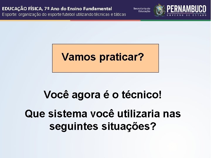 EDUCAÇÃO FÍSICA, 7º Ano do Ensino Fundamental Esporte: organização do esporte futebol utilizando técnicas EDUCAÇÃO FÍSICA, 7º Ano do Ensino Fundamental Esporte: organização do esporte futebol utilizando técnicas