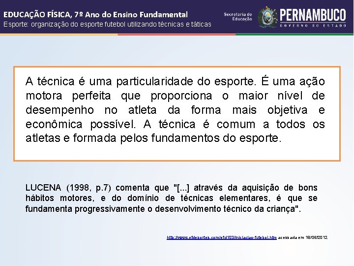 EDUCAÇÃO FÍSICA, 7º Ano do Ensino Fundamental Esporte: organização do esporte futebol utilizando técnicas EDUCAÇÃO FÍSICA, 7º Ano do Ensino Fundamental Esporte: organização do esporte futebol utilizando técnicas