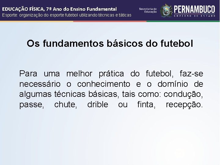 EDUCAÇÃO FÍSICA, 7º Ano do Ensino Fundamental Esporte: organização do esporte futebol utilizando técnicas EDUCAÇÃO FÍSICA, 7º Ano do Ensino Fundamental Esporte: organização do esporte futebol utilizando técnicas