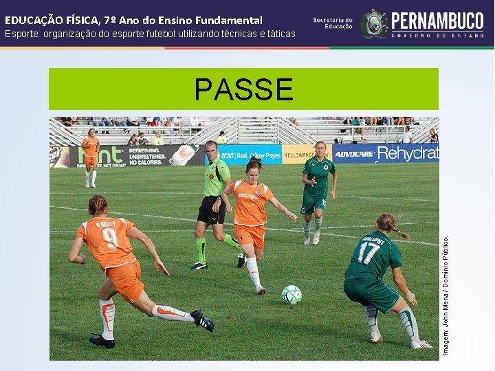 EDUCAÇÃO FÍSICA, 7º Ano do Ensino Fundamental Esporte: organização do esporte futebol utilizando técnicas EDUCAÇÃO FÍSICA, 7º Ano do Ensino Fundamental Esporte: organização do esporte futebol utilizando técnicas