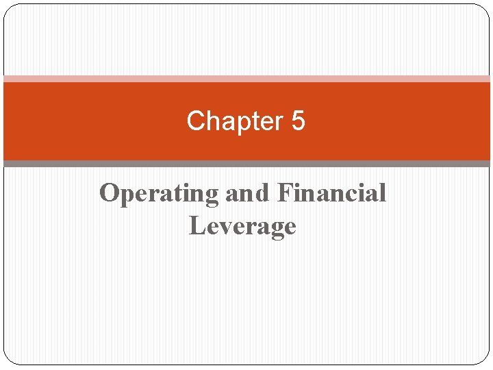 Chapter 5 Operating and Financial Leverage 