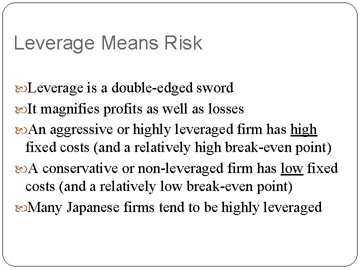 Leverage Means Risk Leverage is a double-edged sword It magnifies profits as well as