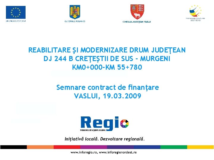 CONSILIUL JUDEŢEAN VASLUI REABILITARE ŞI MODERNIZARE DRUM JUDEŢEAN DJ 244 B CREŢEŞTII DE SUS