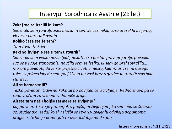 Intervju: Sorodnica iz Avstrije (26 let) Zakaj ste se izselili in kam? Spoznala sem Intervju: Sorodnica iz Avstrije (26 let) Zakaj ste se izselili in kam? Spoznala sem