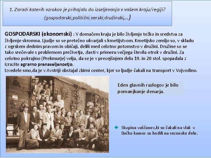 1. Zaradi katerih vzrokov je prihajalo do izseljevanja v vašem kraju/regiji? (gospodarski, politični, verski,