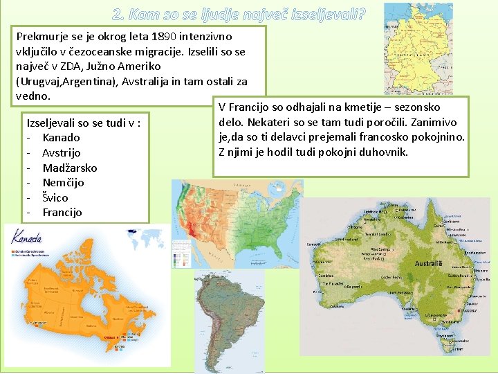 2. Kam so se ljudje največ izseljevali? Prekmurje se je okrog leta 1890 intenzivno