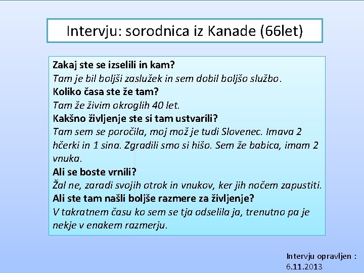 Intervju: sorodnica iz Kanade (66 let) Zakaj ste se izselili in kam? Tam je