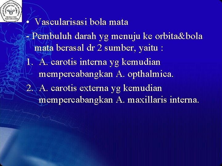  • Vascularisasi bola mata - Pembuluh darah yg menuju ke orbita&bola mata berasal