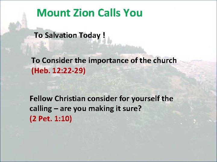 Mount Zion Calls You To Salvation Today ! To Consider the importance of the