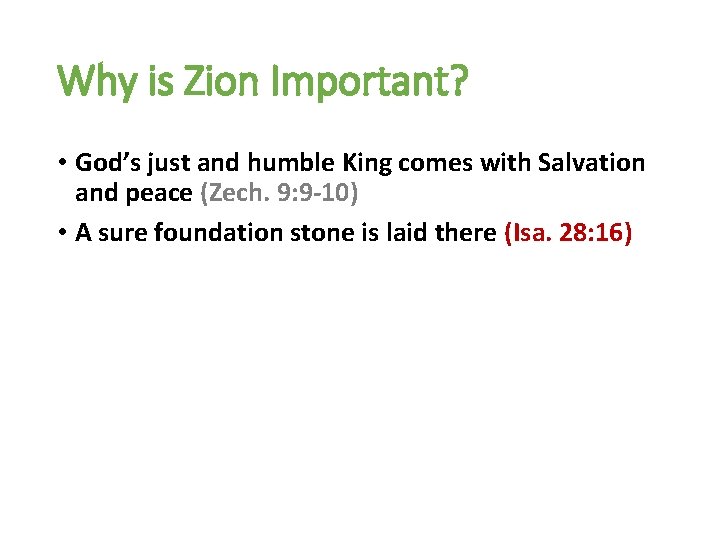 Why is Zion Important? • God’s just and humble King comes with Salvation and
