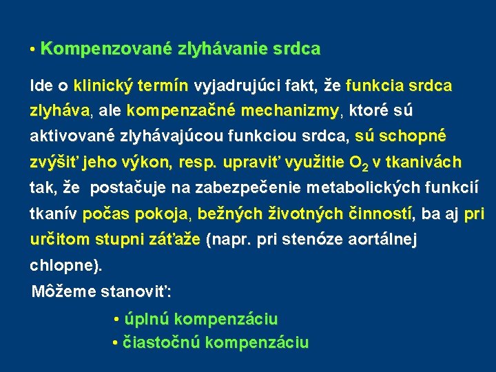 • Kompenzované zlyhávanie srdca Ide o klinický termín vyjadrujúci fakt, že funkcia srdca • Kompenzované zlyhávanie srdca Ide o klinický termín vyjadrujúci fakt, že funkcia srdca