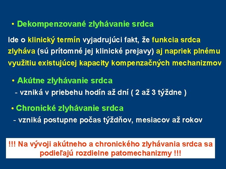 • Dekompenzované zlyhávanie srdca Ide o klinický termín vyjadrujúci fakt, že funkcia srdca • Dekompenzované zlyhávanie srdca Ide o klinický termín vyjadrujúci fakt, že funkcia srdca