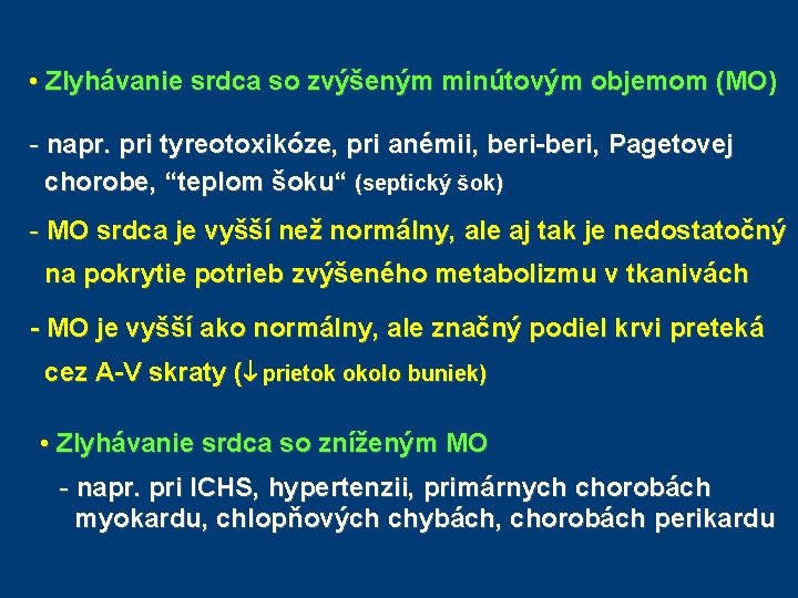 • Zlyhávanie srdca so zvýšeným minútovým objemom (MO) - napr. pri tyreotoxikóze, pri • Zlyhávanie srdca so zvýšeným minútovým objemom (MO) - napr. pri tyreotoxikóze, pri