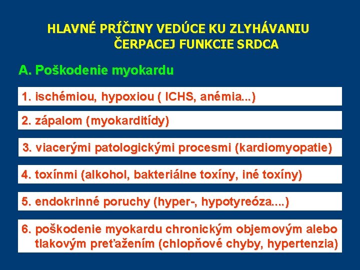 HLAVNÉ PRÍČINY VEDÚCE KU ZLYHÁVANIU ČERPACEJ FUNKCIE SRDCA A. Poškodenie myokardu 1. ischémiou, HLAVNÉ PRÍČINY VEDÚCE KU ZLYHÁVANIU ČERPACEJ FUNKCIE SRDCA A. Poškodenie myokardu 1. ischémiou,