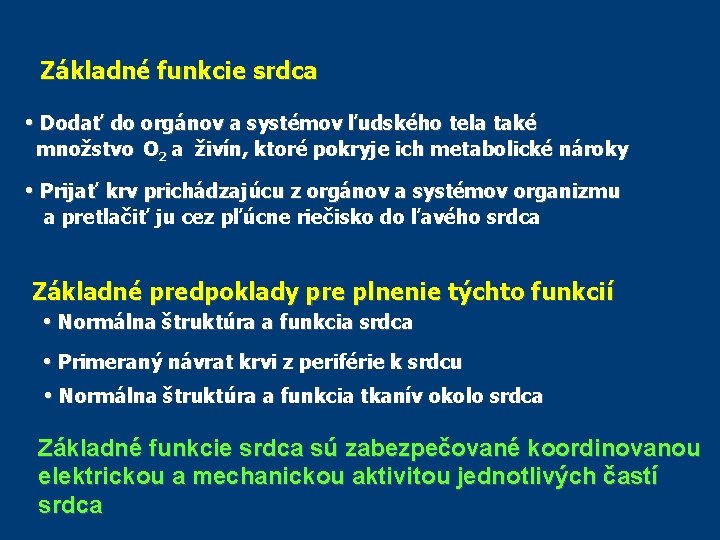 Základné funkcie srdca • Dodať do orgánov a systémov ľudského tela také množstvo O Základné funkcie srdca • Dodať do orgánov a systémov ľudského tela také množstvo O