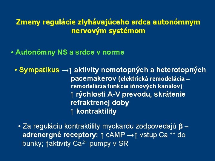 Zmeny regulácie zlyhávajúceho srdca autonómnym nervovým systémom • Autonómny NS a srdce v norme Zmeny regulácie zlyhávajúceho srdca autonómnym nervovým systémom • Autonómny NS a srdce v norme
