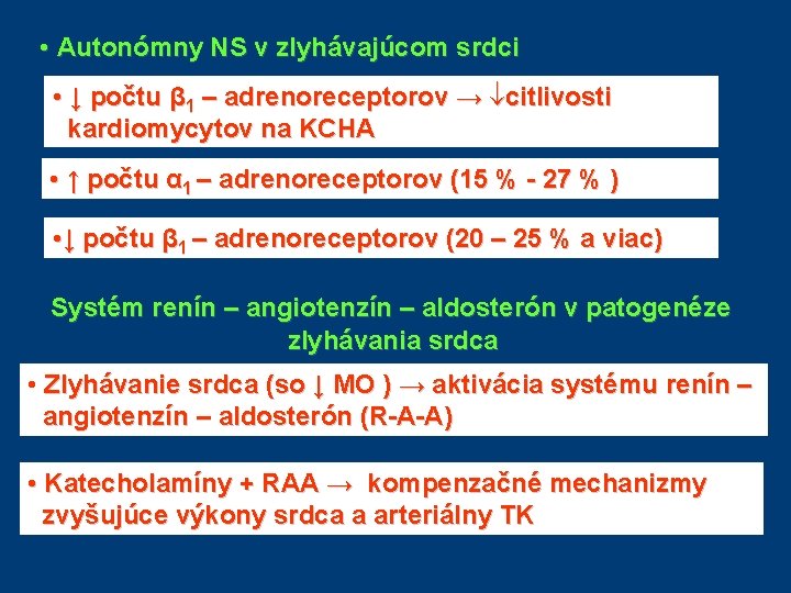 • Autonómny NS v zlyhávajúcom srdci • ↓ počtu β 1 – adrenoreceptorov • Autonómny NS v zlyhávajúcom srdci • ↓ počtu β 1 – adrenoreceptorov