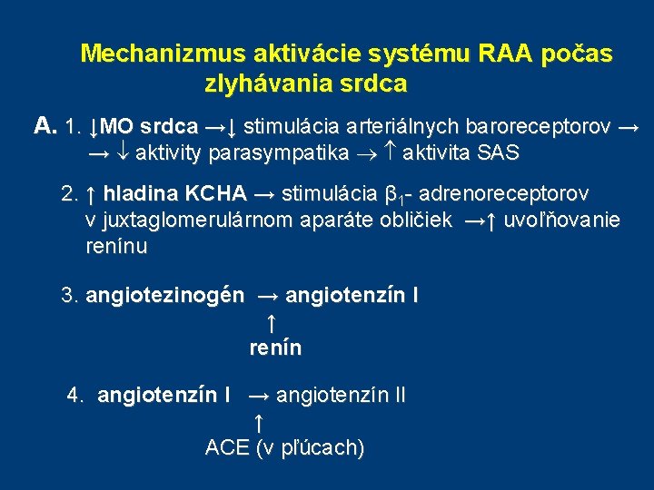 Mechanizmus aktivácie systému RAA počas zlyhávania srdca A. 1. ↓MO srdca →↓ stimulácia Mechanizmus aktivácie systému RAA počas zlyhávania srdca A. 1. ↓MO srdca →↓ stimulácia
