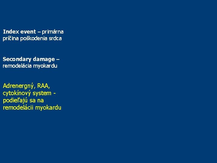 Index event – primárna príčina poškodenia srdca Secondary damage – remodelácia myokardu Adrenergný, RAA, Index event – primárna príčina poškodenia srdca Secondary damage – remodelácia myokardu Adrenergný, RAA,