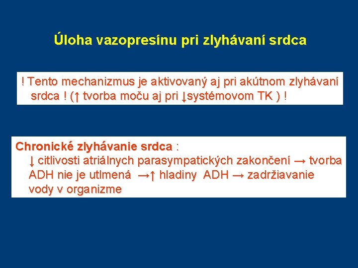 Úloha vazopresínu pri zlyhávaní srdca ! Tento mechanizmus je aktivovaný aj pri akútnom zlyhávaní Úloha vazopresínu pri zlyhávaní srdca ! Tento mechanizmus je aktivovaný aj pri akútnom zlyhávaní