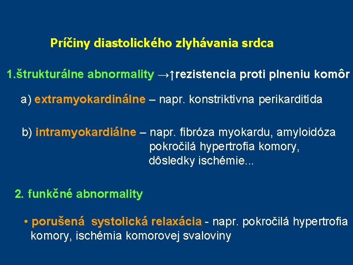 Príčiny diastolického zlyhávania srdca 1. štrukturálne abnormality →↑rezistencia proti plneniu komôr a) extramyokardinálne – Príčiny diastolického zlyhávania srdca 1. štrukturálne abnormality →↑rezistencia proti plneniu komôr a) extramyokardinálne –