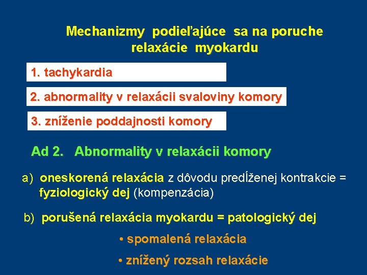 Mechanizmy podieľajúce sa na poruche relaxácie myokardu 1. tachykardia 2. abnormality v relaxácii svaloviny Mechanizmy podieľajúce sa na poruche relaxácie myokardu 1. tachykardia 2. abnormality v relaxácii svaloviny