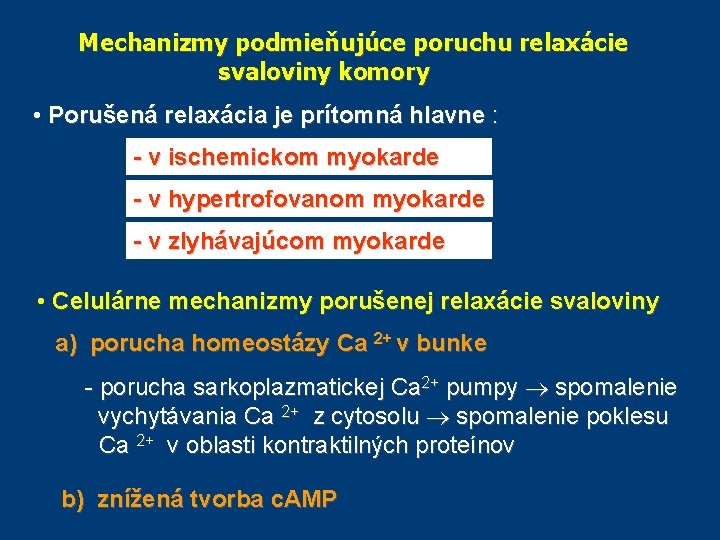 Mechanizmy podmieňujúce poruchu relaxácie svaloviny komory • Porušená relaxácia je prítomná hlavne : - Mechanizmy podmieňujúce poruchu relaxácie svaloviny komory • Porušená relaxácia je prítomná hlavne : -